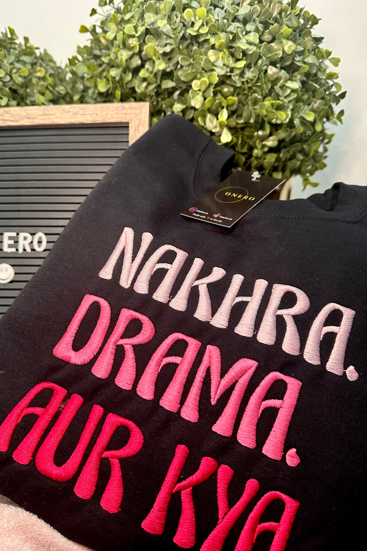 Nakhra. Drama. Aur Kya. - Embroidered Apparel